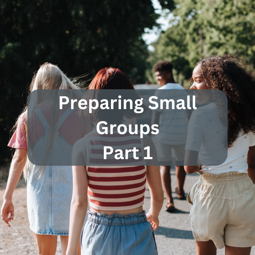 Preparing Small Groups Part 1