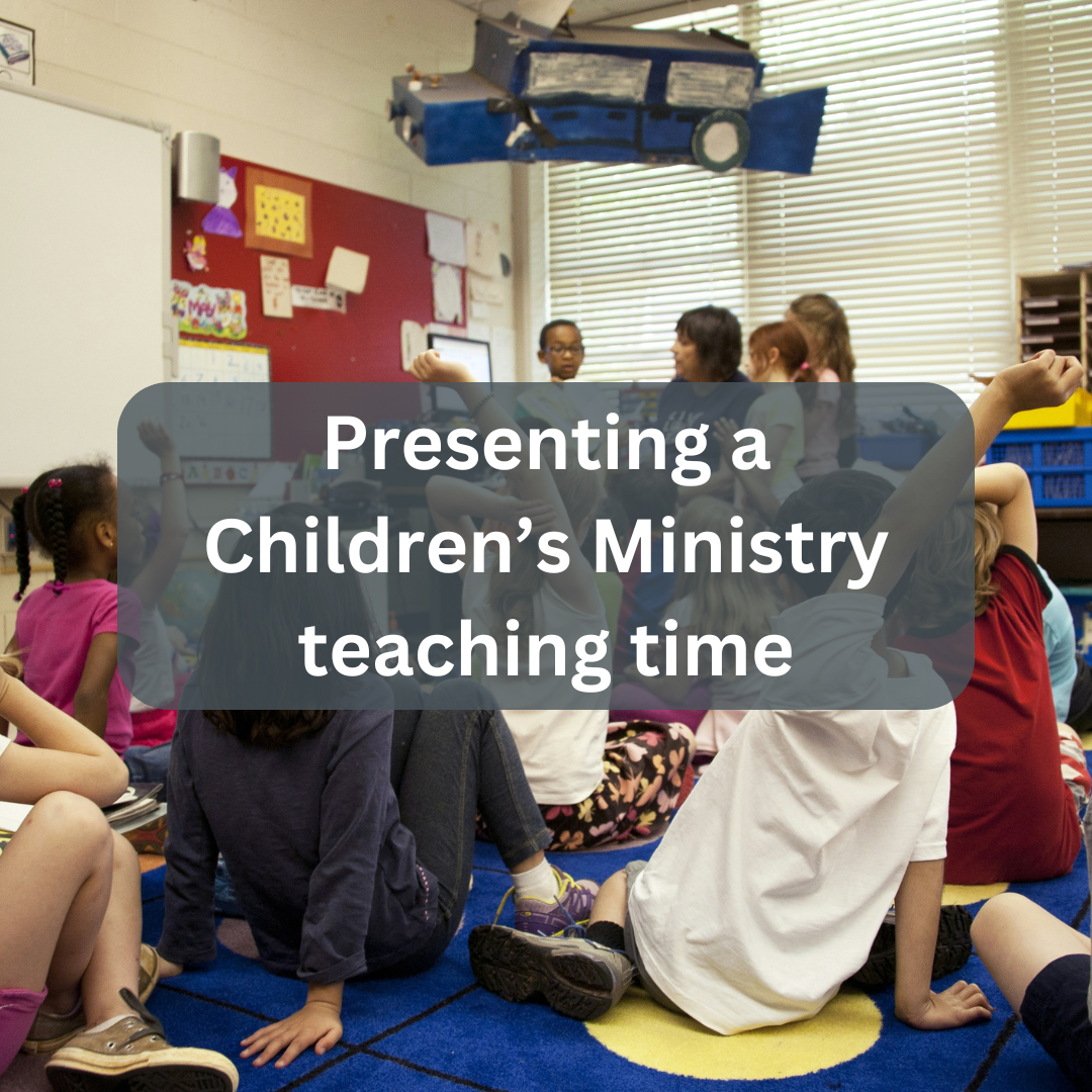 Presenting a Children's Ministry Teaching Time